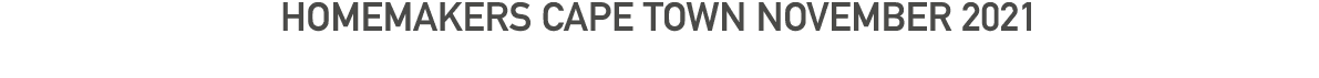 HOMEMAKERS CAPE TOWN NOVEMBER 2021