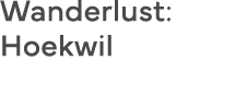 Wanderlust: Hoekwil