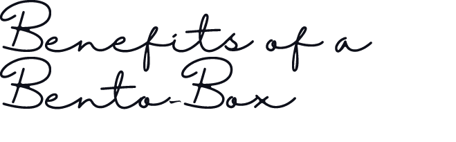Benefits of a Bento-Box