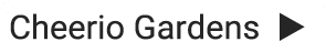 Cheerio Gardens u