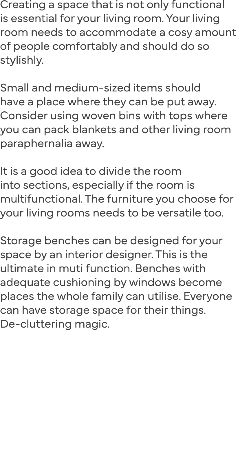 Creating a space that is not only functional is essential for your living room  Your living room needs to accommodate   