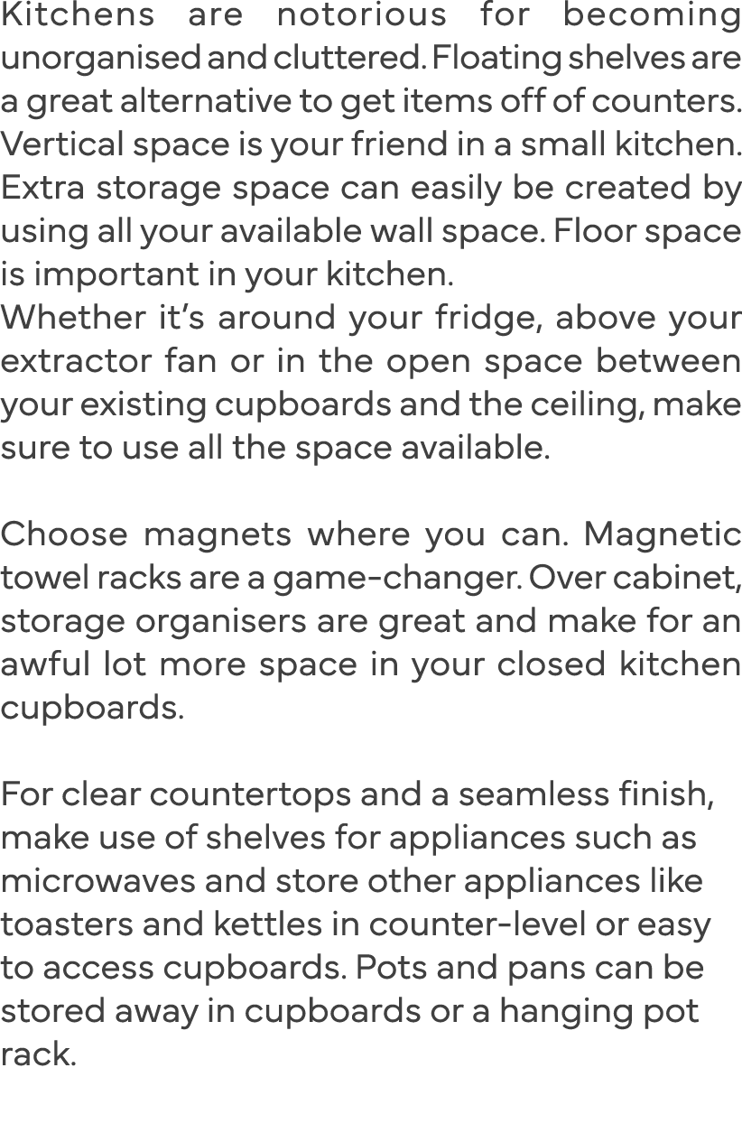 Kitchens are notorious for becoming unorganised and cluttered  Floating shelves are a great alternative to get items    