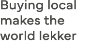 Buying local makes the world lekker
