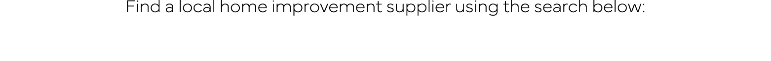 Find a local home improvement supplier using the search below: