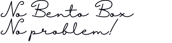 No Bento-Box, No problem 