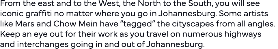 From the east and to the West, the North to the South, you will see iconic graffiti no matter where you go in Johanne   