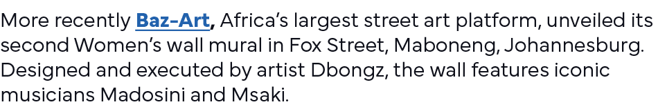 More recently Baz-Art, Africa s largest street art platform, unveiled its second Women s wall mural in Fox Street, Ma   