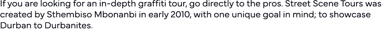 If you are looking for an in-depth graffiti tour, go directly to the pros  Street Scene Tours was created by Sthembis   