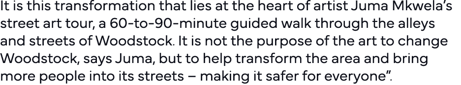 It is this transformation that lies at the heart of artist Juma Mkwela s street art tour, a 60-to-90-minute guided wa   