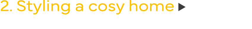 2  Styling a cosy home 