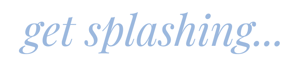 get splashing   
