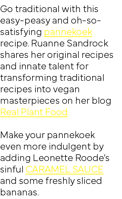 Go traditional with this easy-peasy and oh-so-satisfying pannekoek recipe  Ruanne Sandrock shares her original recipe   