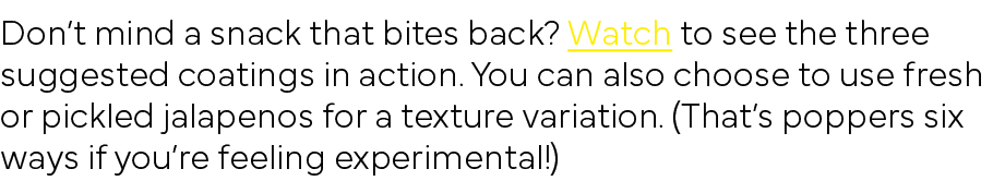 Don t mind a snack that bites back  Watch to see the three suggested coatings in action  You can also choose to use f   