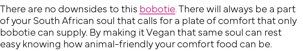 There are no downsides to this bobotie  There will always be a part of your South African soul that calls for a plate   