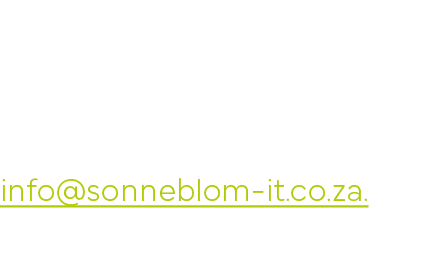 Get in Contact  For more information or to be part of this growing project, contact Dorette Jooste on info sonneblom-   