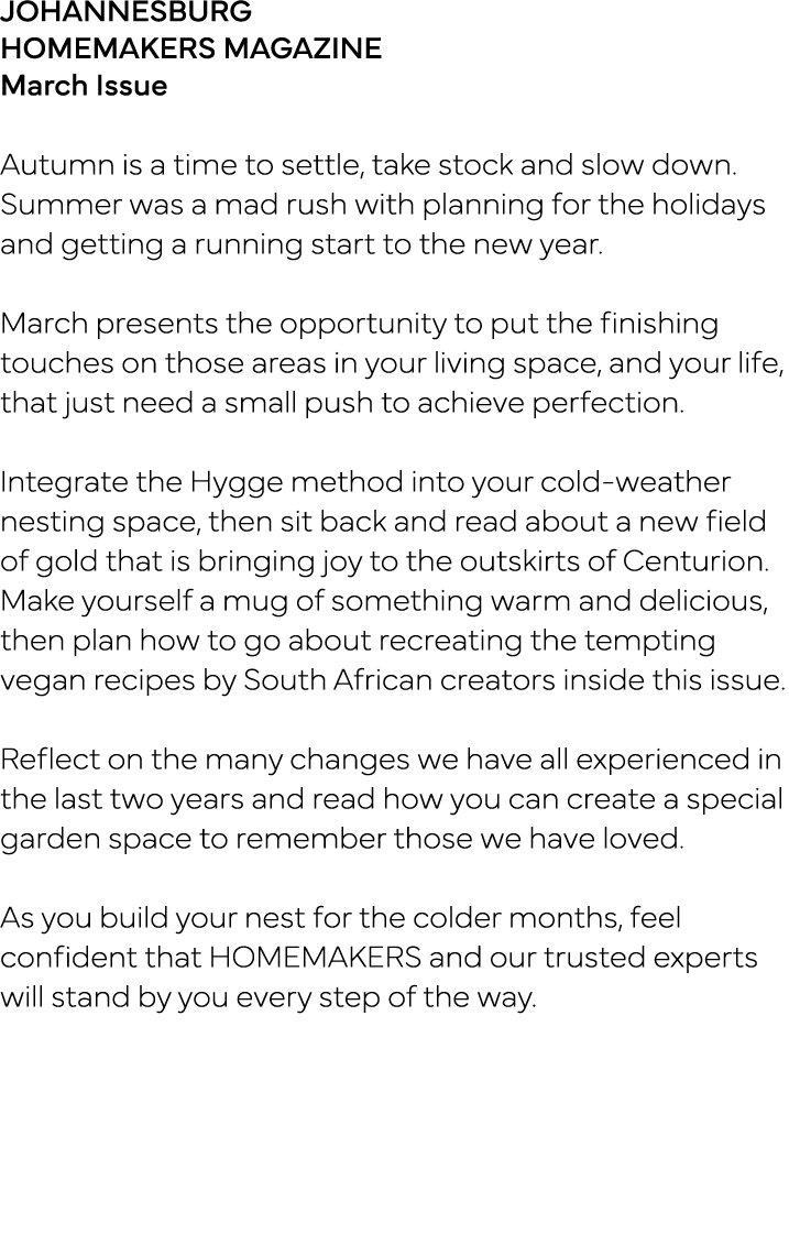 JOHANNESBURG HOMEMAKERS MAGAZINE March Issue Autumn is a time to settle, take stock and slow down  Summer was a mad r   