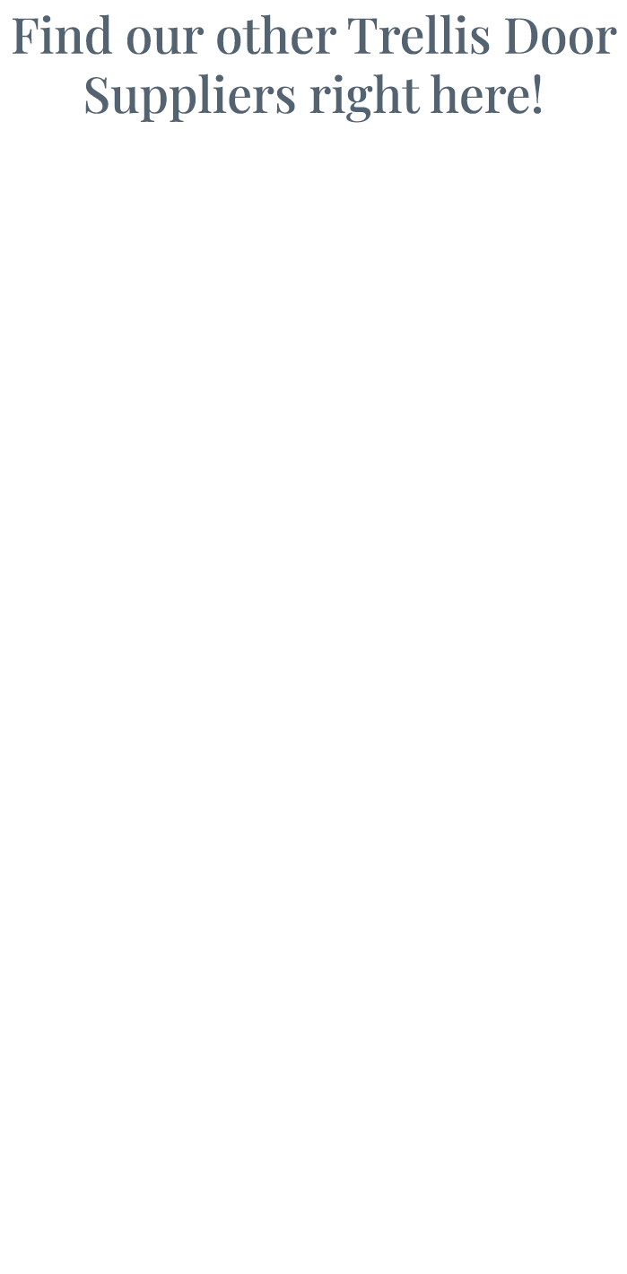 Find our other Trellis Door Suppliers right here 