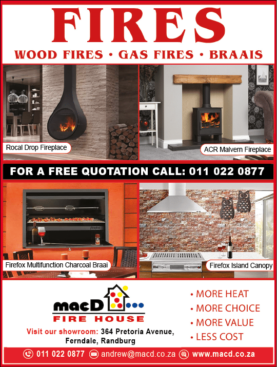 MacD Fire House  Fireplaces, braais and wood fireplaces  Tel: 0110220877 Email: andrew macd co za Website: www macd co za Homemakers Johannesburg November 2021 Magazine