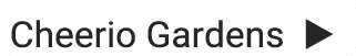 Cheerio Gardens u