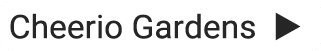 Cheerio Gardens u