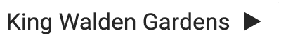 King Walden Gardens u