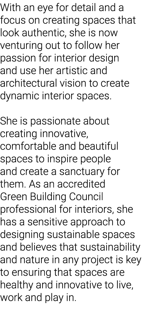 With an eye for detail and a focus on creating spaces that look authentic, she is now venturing out to follow her pas   