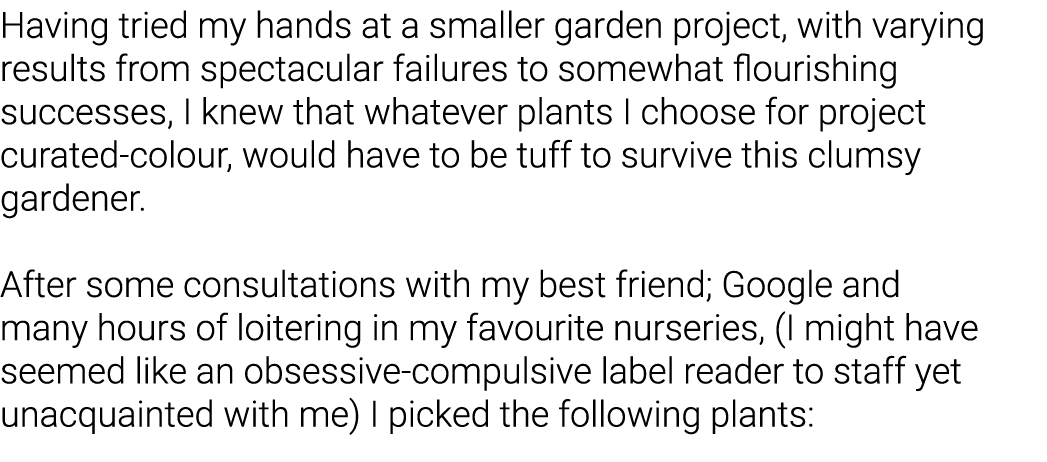 Having tried my hands at a smaller garden project, with varying results from spectacular failures to somewhat flouris   