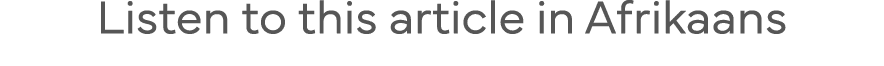 Listen to this article in Afrikaans