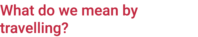 What do we mean by travelling  