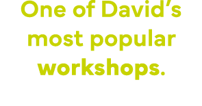 One of David s most popular workshops 