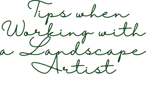 3 Tips when Working with a Landscape Artist