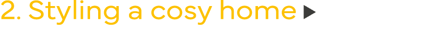 2  Styling a cosy home 