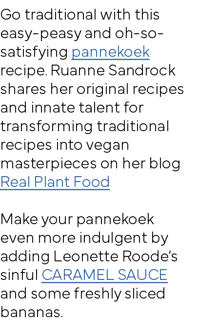 Go traditional with this easy-peasy and oh-so-satisfying pannekoek recipe  Ruanne Sandrock shares her original recipe   
