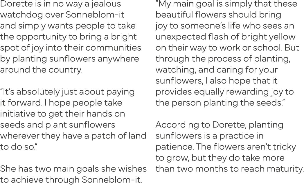 Dorette is in no way a jealous watchdog over Sonneblom-it and simply wants people to take the opportunity to bring a    