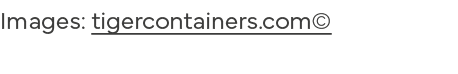 Images: tigercontainers com 