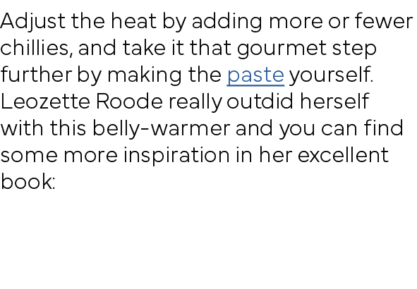 Adjust the heat by adding more or fewer chillies, and take it that gourmet step further by making the paste yourself    