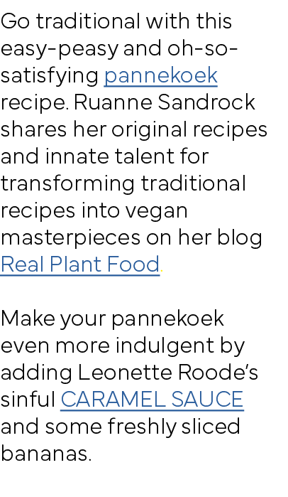 Go traditional with this easy-peasy and oh-so-satisfying pannekoek recipe  Ruanne Sandrock shares her original recipe   