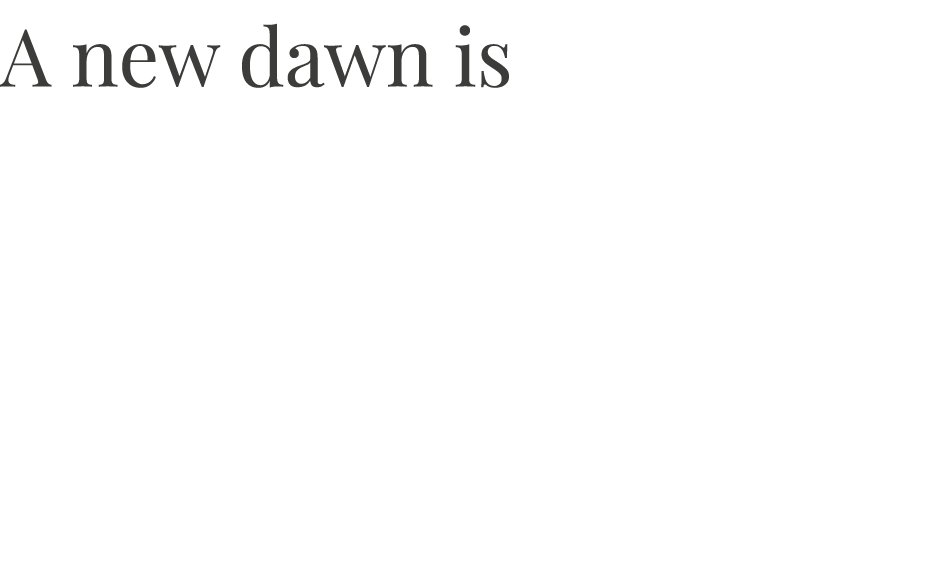 A new dawn is